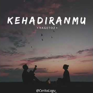 Story WA || VAGETOZ-KehadiranMu