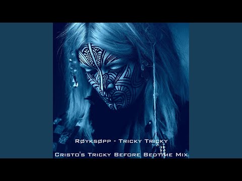 Tricky Tricky ((Cristo's Tricky before bedtime mix))