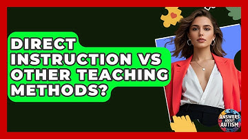 Direct Instruction Vs Other Teaching Methods? - Answers About Autism