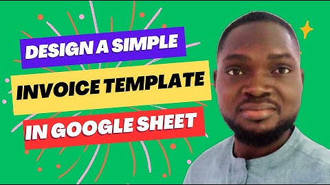 Create an InvoiceTemplate Using Google Sheet