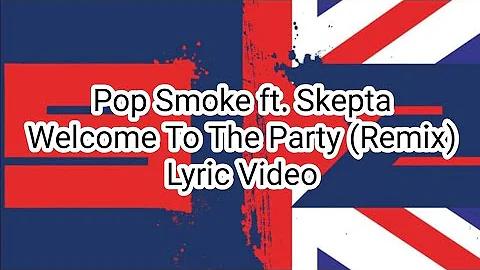 Pop Smoke ft. Skepta - Welcome To The Party (Remix) (Lyric Video)