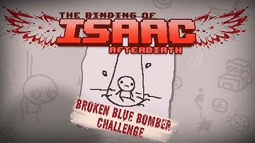 The Binding of Isaac: Afterbirth+ - Broken Blue Bomber Challenge