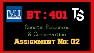BT : 401 Assignment No 2 Solution Spring 2020
