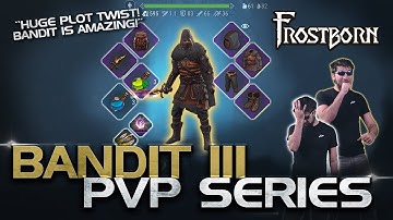 Maxed Bandit III PvP Gameplay. CRAZY PLOT TWIST! Frostborn Maxed Class PvP Series - JCF
