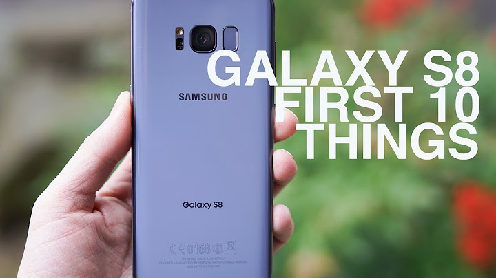 Galaxy S8: 10 premières choses à faire!