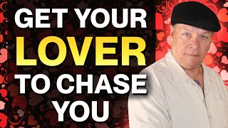 Get Your Lover To Chase You - Law of Attraction