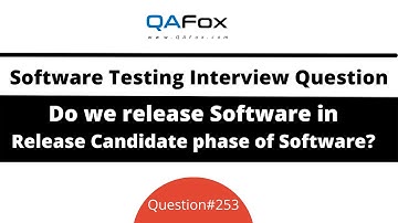 Do we release Software in Release Candidate (RC) phase? (Software Testing Interview Question #253)