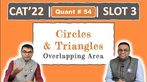 Quant # 54 | CAT 2022 Solution | Slot 3 | Overlapping Area (Circles & Triangles)