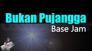 Base Jam - Bukan Pujangga (Karaoke Lirik) || Nada Standart