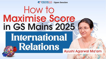 How to Maximize Score in GS Mains 2025 | International Relations | Ayushi Ma