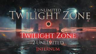 2 Unlimited - Twilight Zone [Epic Dark Techno] [INFERNUM]