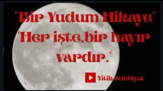 Her işte bir hayır vardır - BİR YUDUM HİKAYE - Yitik Edebiyat 🌹 Resimi