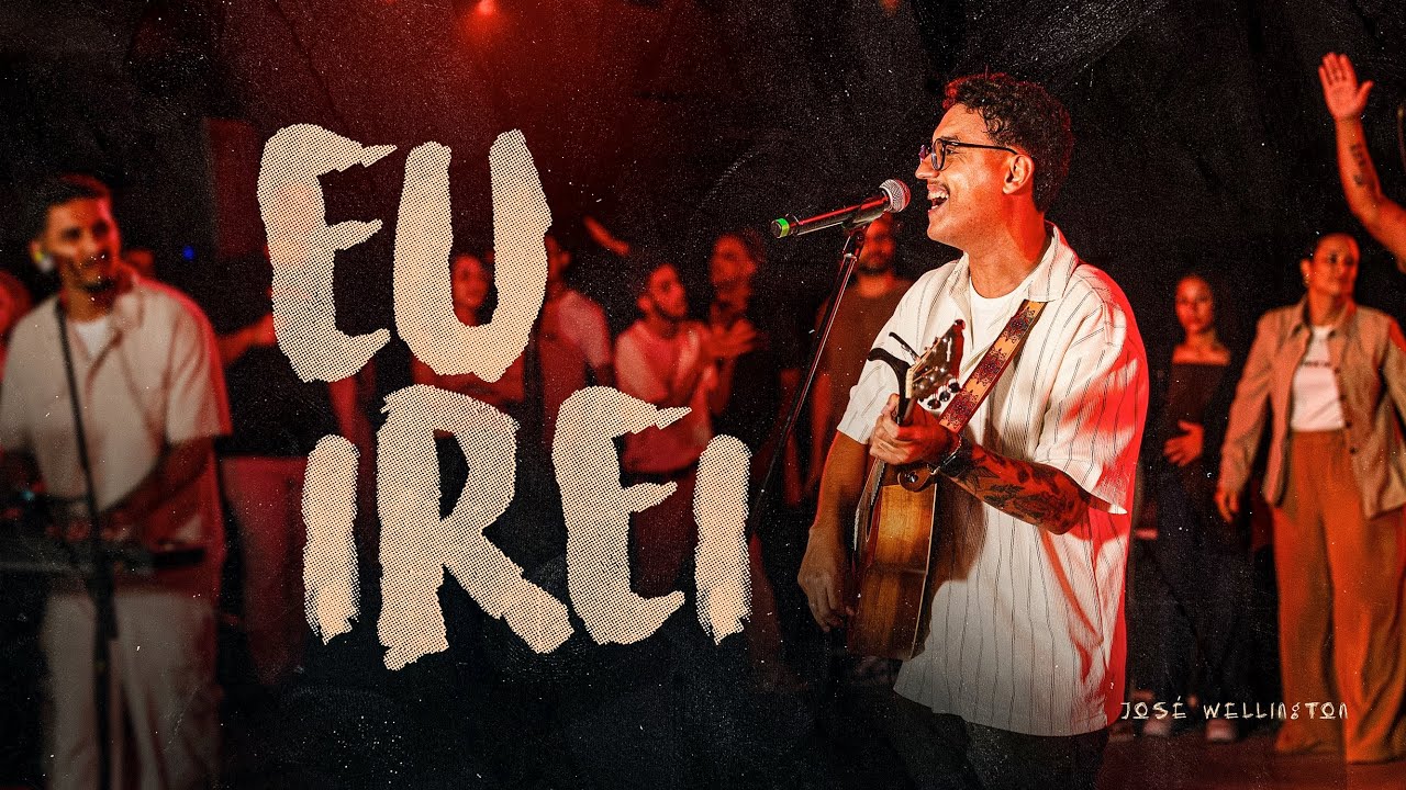 Eu Irei - José Wellington (AO VIVO)