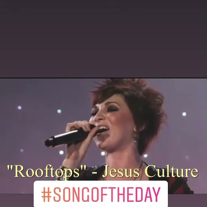 Kim WalkerSmith Jesus Culture Rooftops LYRIC VIDEO Song of the day