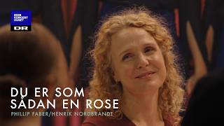 Du er som sådan en rose // DR Pigekoret (LIVE)