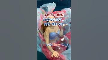 7 biểu hiện chồng rất yêu vợ # #lolathuyyoga #tìnhyêu #phunu #baihoccuocsong %