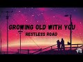 Growing Old With You - Restless Road (Lyrics)