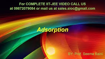 IIT JEE | CHEMISTRY | CLASS XII | SURFACE CHEMISTRY | ADSORPTION | BY: PROF. SEEMA SAINI