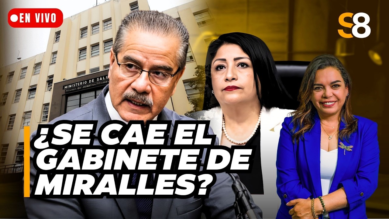 🟡 MINISTRO DE SALUD PRESENTA SU RENUNCIA: ¿SE CAE EL GABINETE MIRALLES? | S8