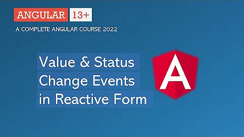 Value & Status Change events | Reactive Forms | Angular 13+