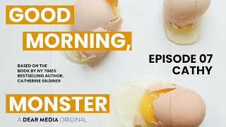 Episode 7: Cathy | Good Morning, Monster