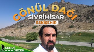 SİVRİHİSAR GEZİSİ ve GÖNÜL DAĞI DİZİSİ MEKANLARI