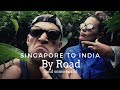 SINGAPORE TO INDIA BY ROAD | DARTBOARD ADVENTURES