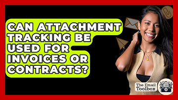 Can Attachment Tracking Be Used For Invoices Or Contracts? - TheEmailToolbox.com