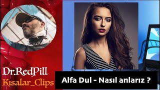 Alfa Dul - Nasıl Anlarız ? (S068) | Dr. RedPill Kısalar