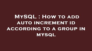 MySQL : How to add auto increment id according to a group in mysql