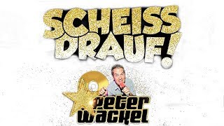 Scheiss drauf! - Peter Wackel (offizielles Video)