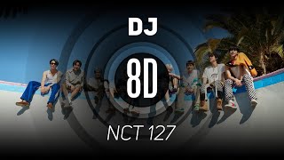 𝟴𝗗 𝗠𝗨𝗦𝗶𝗖 | DJ - NCT 127 | 𝑈𝑠𝑒 ℎ𝑒𝑎𝑑𝑝ℎ𝑜𝑛𝑒𝑠🎧