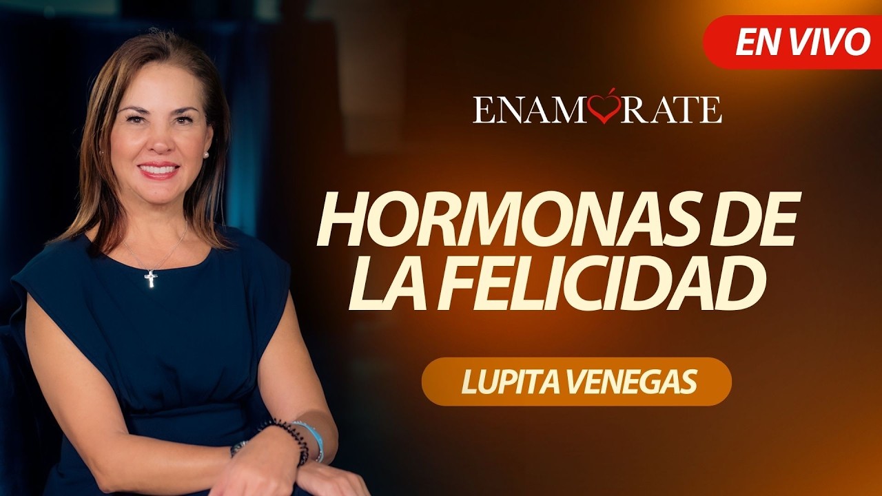 Enamórate con Lupita Venegas: Hormonas de la felicidad
