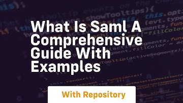 what is saml a comprehensive guide with examples