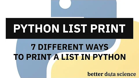 Python List Print - 7 Different Ways to Print a List You Must Know | Better Data Science