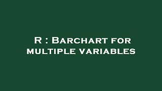 R : Barchart for multiple variables