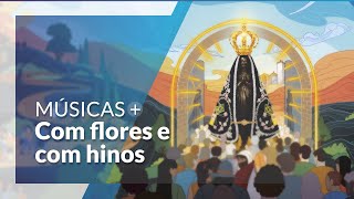 Video thumbnail of "Com flores e com hinos: Músicas Novena e Festa da Padroeira do Brasil"