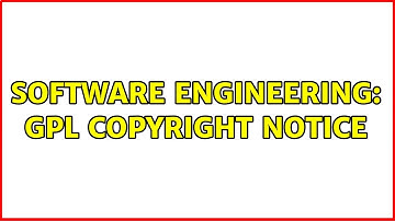 Software Engineering: GPL copyright notice (2 Solutions!!)