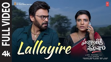 Full Video: Lallayire Song | Sankranthiki Vasthunam | Venkatesh | Anil R | Bheems Ceciroleo