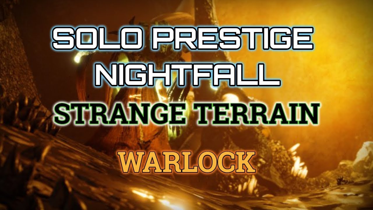 Destiny 2 Solo Prestige Nightfall: Strange Terrain -  Warlock