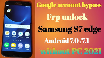 Samsung S7 edge G935F FRP Google Account bypass Android 7.0 2021
