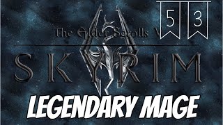 Legendary Mage Skyrim Let's Play Episode 53