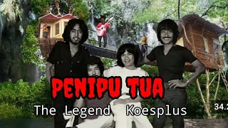 Penipu Tua, Lagu #Superjadul The Legend Koesplus