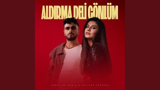 Aldırma Deli Gönlüm - Abdullah Demir, Aslıhan Karakaş