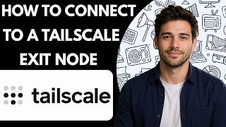 How to connect to a Tailscale exit node Full Guide 2027