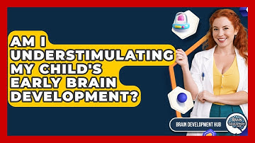 Am I Understimulating My Child