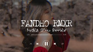 INDIA SLOW REMIX - fandho rmxr