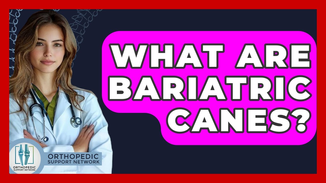 What Are Bariatric Canes? - Orthopedic Support Network