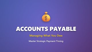 Accounts Payable Explained: Master Strategic Payment Timing for Business Success