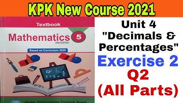 Class 5th Mathematics New Course Unit4 "Decimals & Percentages" Ex2 Q2(All Parts) kpk textbook board